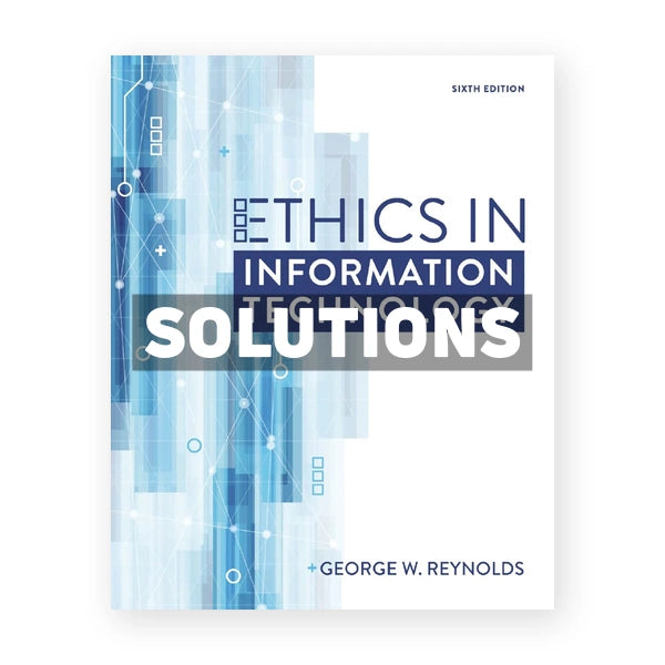 Ethics in Information Technology 6th edition Reynolds Solutions Manual