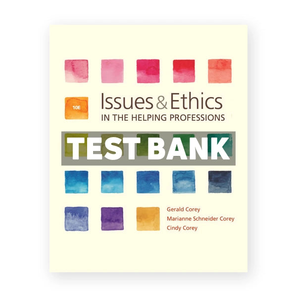 Issues and Ethics in the Helping Professions 10th edition Corey Test Bank