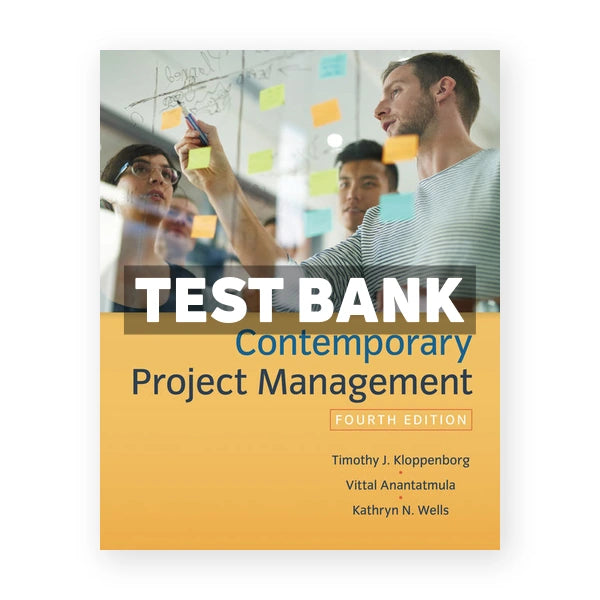 Contemporary Project Management 4th edition Kloppenborg Test Bank