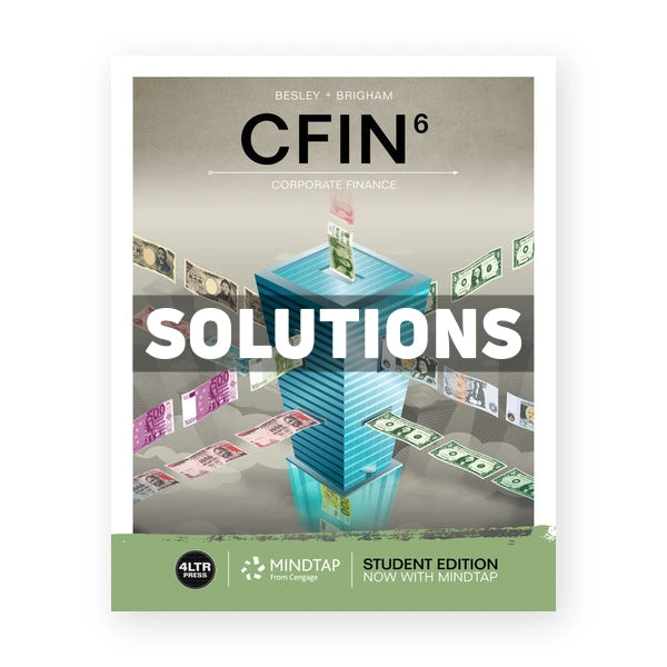 CFIN 6th edition Besley Solutions Manual