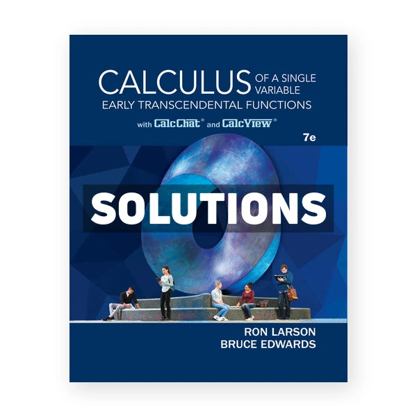 Calculus of a Single Variable Early Transcendental Functions 7th edition Larson Solutions Manual