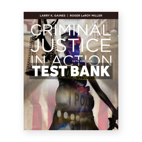 Criminal Justice in Action 10th edition Gaines Test Bank