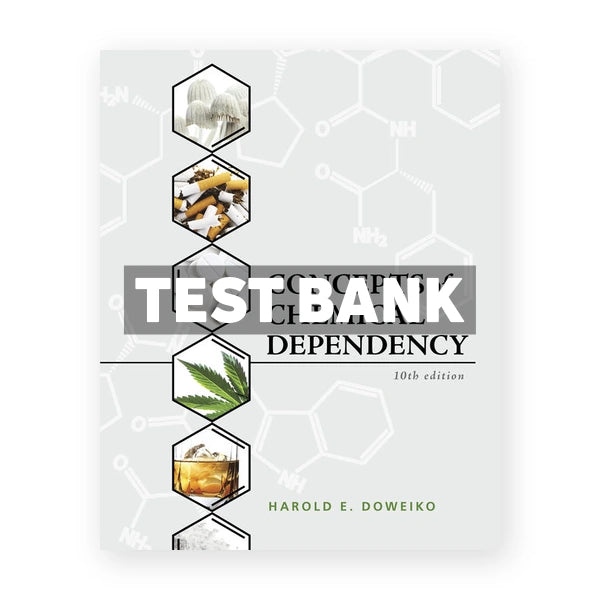 Concepts of Chemical Dependency 10th edition Doweiko Test Bank