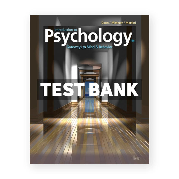 Introduction to Psychology Gateways to Mind and Behavior 15th edition Coon Test Bank