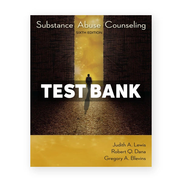 Substance Abuse Counseling 6th edition Lewis Test Bank