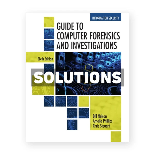 Guide to Computer Forensics and Investigations 6th edition Nelson Solutions Manual