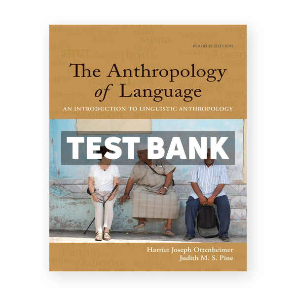 Anthropology of Language 4th edition Ottenheimer Test Bank