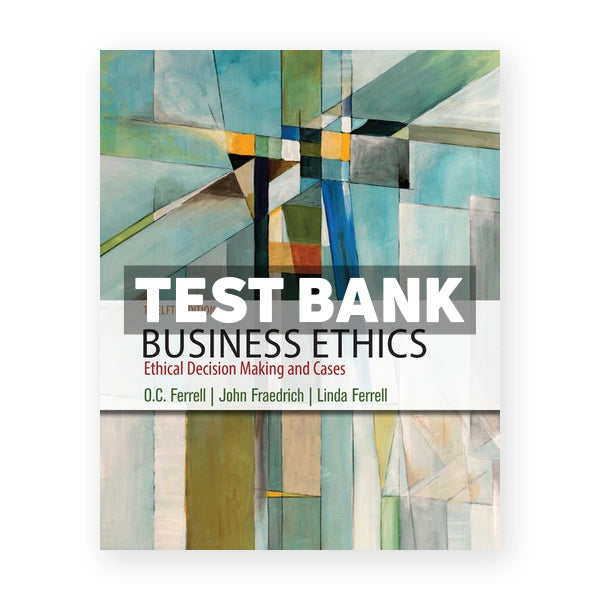 Business Ethics 12th edition Ferrell Test Bank