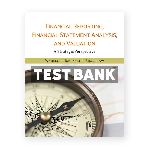 Financial Reporting Financial Statement Analysis and Valuation 9th edition Wahlen Test Bank
