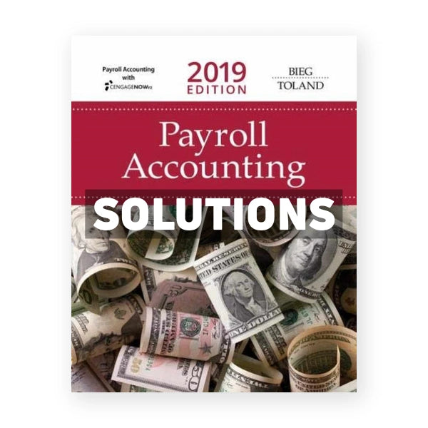 Payroll AccountingÂ 2019 29th edition Bieg Solutions Manual