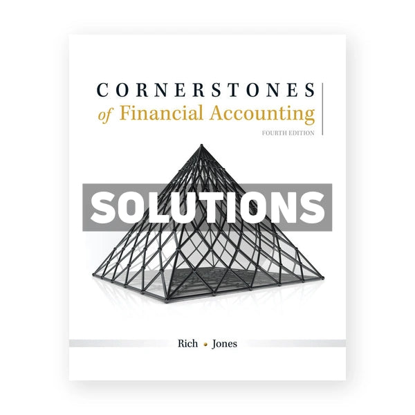 Cornerstones of Financial Accounting 4th edition Rich Solutions Manual