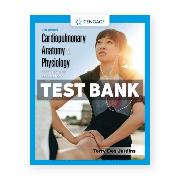 Cardiopulmonary Anatomy & Physiology Essentials of Respiratory Care 7th edition Jardins Test Bank