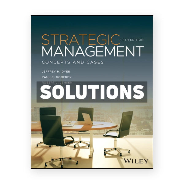 Strategic Management 5th edition Dyer Solutions Manual