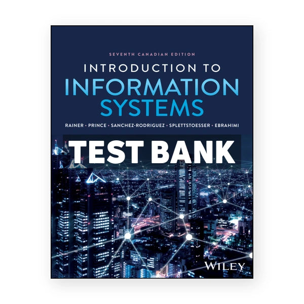 Introduction to Information Systems (Canadian) 7th edition Rainer Test Bank