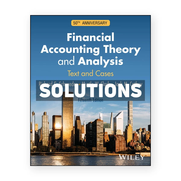 Financial Accounting Theory and Analysis - Text and Cases 15th edition Schroeder Solutions Manual