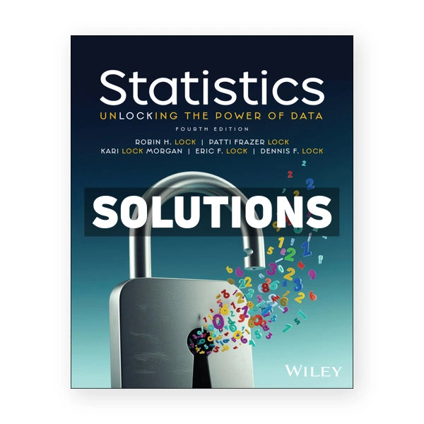Statistics - Unlocking the Power of Data 4th edition Lock Solutions Manual