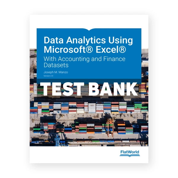 Data Analytics Using Microsoft Excel Version 2 With Accounting and Finance Datasets 2nd edition Manzo Test Bank