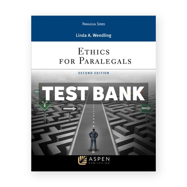 Ethics for Paralegals 2nd edition Wendling Test Bank