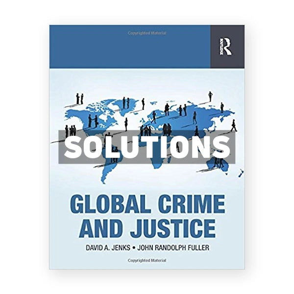 Global Crime and Justice 1st edition Jenks Solutions Manual