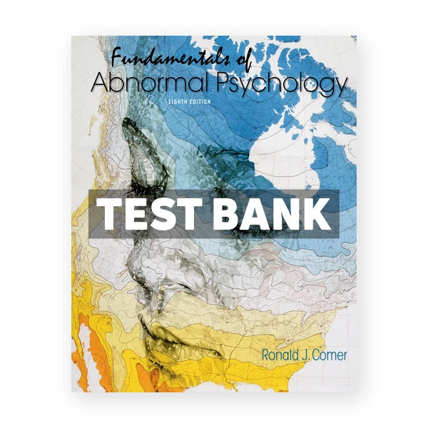 Fundamentals of Abnormal Psychology 8th edition Comer Test Bank