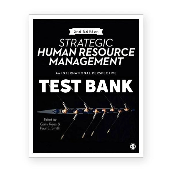 Strategic Human Resource Management An international perspective 2nd edition Rees Test Bank