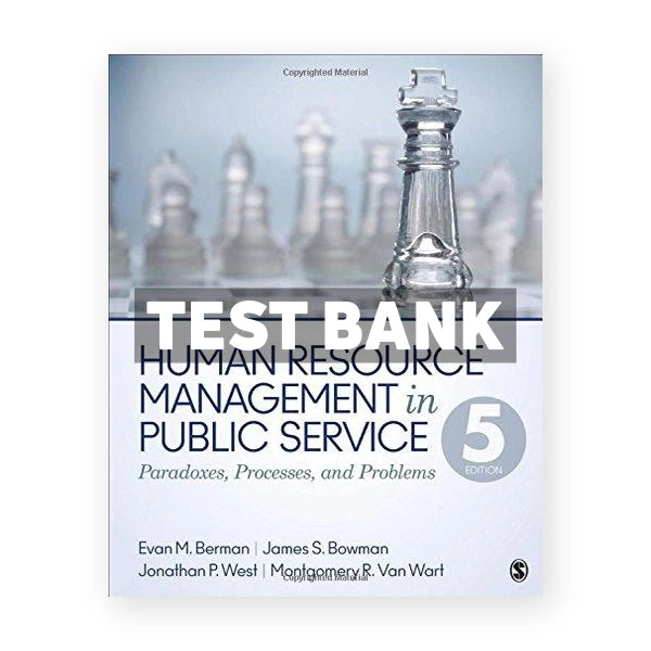 Human Resource Management in Public Service Paradoxes Processes and Problems 5th edition Berman Test Bank