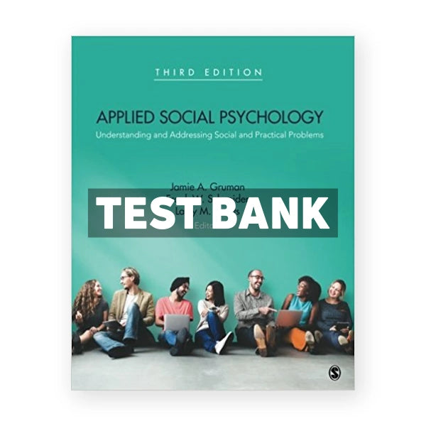 Applied Social Psychology Understanding and Addressing Social and Practical Problems 3rd edition Gruman Test Bank