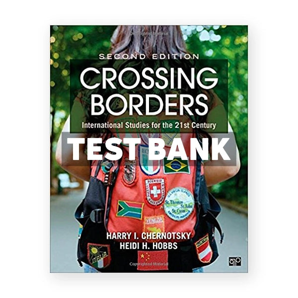 Crossing Borders International Studies for the 21st Century 2nd edition Chernotsky Test Bank