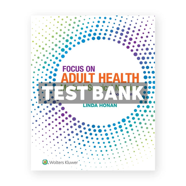 Focus on Adult Health Medical-Surgical Nursing 2nd edition Honan Test Bank
