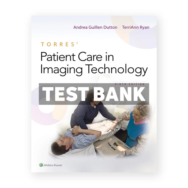 Torres Patient Care in Imaging Technology 9th edition Dutton Test Bank