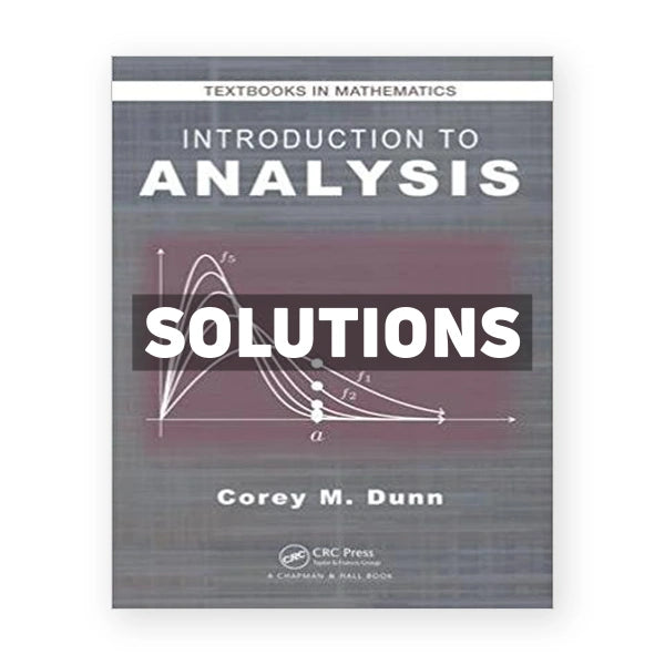 Introduction to Analysis 1st edition Dunn Solutions Manual
