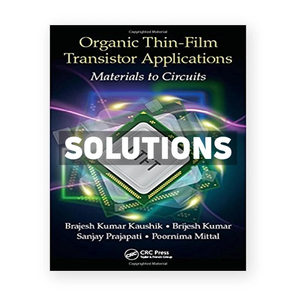 Organic Thin Film Transistor Applications Materials to Circuits 1st edition Kaushik Solutions Manual
