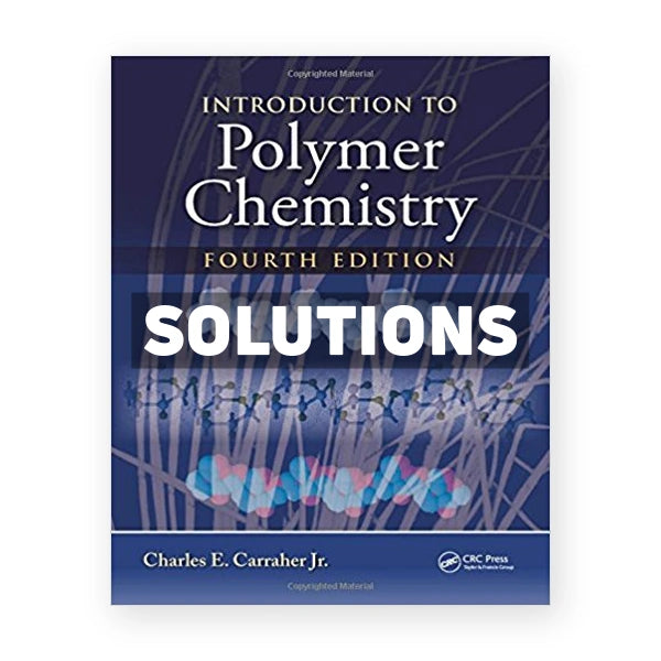 Introduction to Polymer Chemistry 4th edition Carraher Jr Solutions Manual