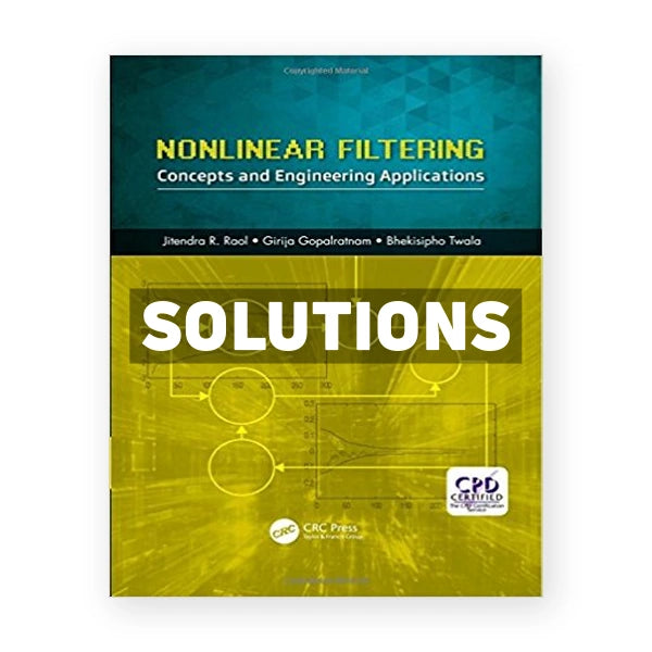 Nonlinear Filtering Concepts and Engineering Applications 1st edition Raol Solutions Manual