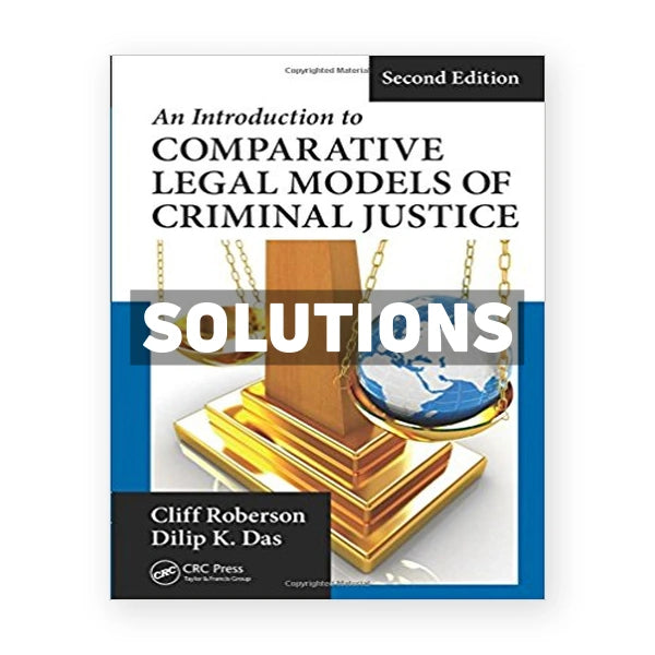 Introduction to Comparative Legal Models of Criminal Justice 2nd edition Roberson Solutions Manual