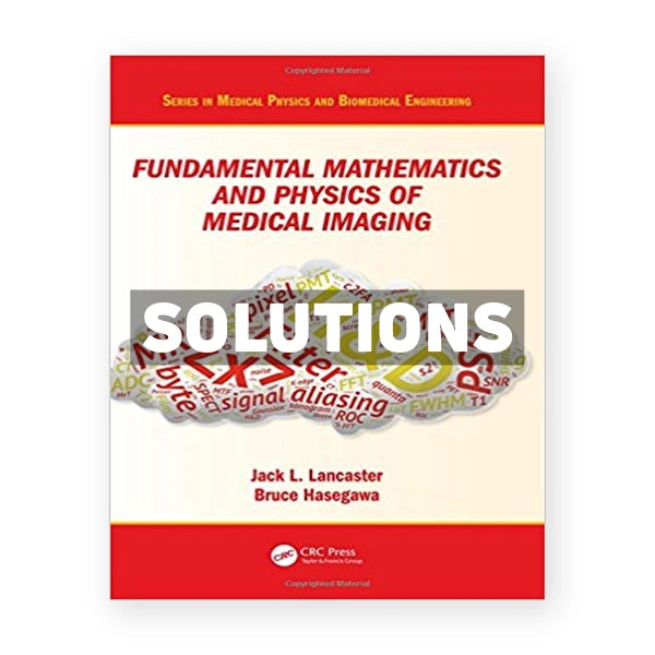 Fundamental Mathematics and Physics of Medical Imaging 1st edition Lancaster Solutions Manual