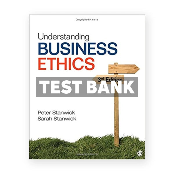 Understanding Business Ethics 3rd edition Stanwick Test Bank