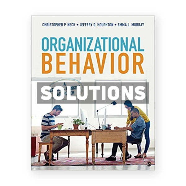 Organizational Behavior A Critical Thinking Approach 1st edition Neck Solutions Manual