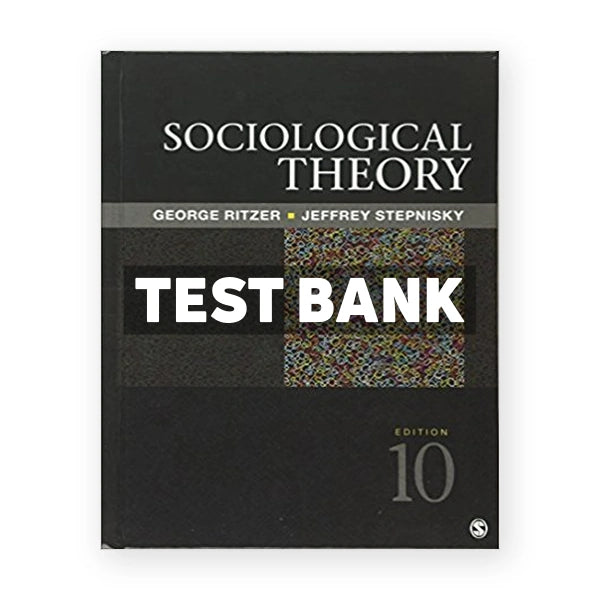 Sociological Theory 10th edition Ritzer Test Bank