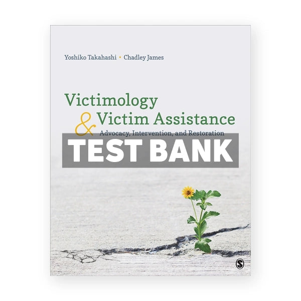 Victimology and Victim Assistance - Advocacy Intervention and Restoration 1st edition Takahashi Test Bank