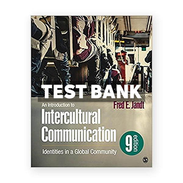 Introduction to Intercultural Communication Identities in a Global Community 9th edition Jandt Test Bank