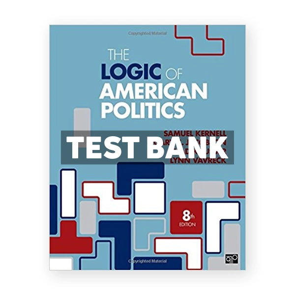 Logic of American Politics 8th edition Kernell Test Bank