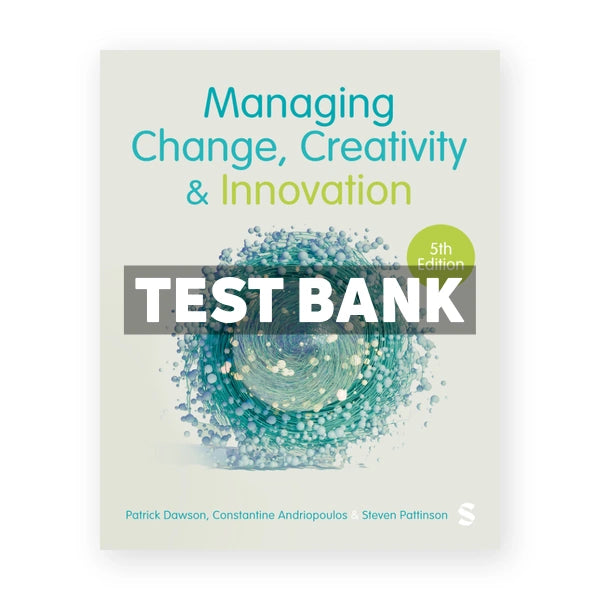 Managing Change Creativity and Innovation 5th edition Dawson Test Bank