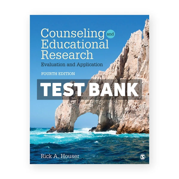 Counseling and Educational Research - Evaluation and Application 4th edition Houser Test Bank