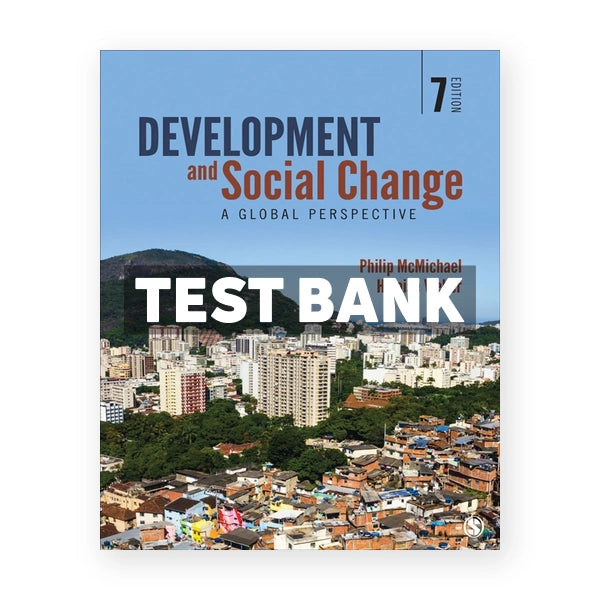 Development and Social Change - A Global Perspective 7th edition McMichael Test Bank