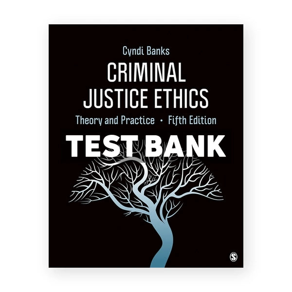 Criminal Justice Ethics - Theory and Practice 5th edition Banks Test Bank