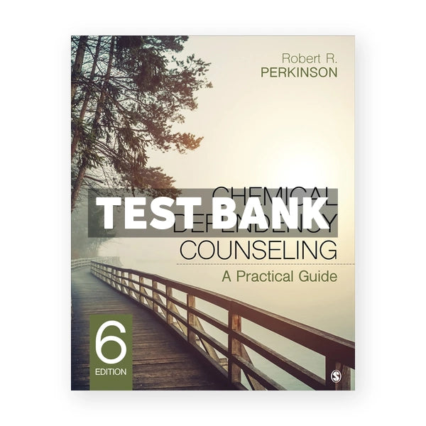 Chemical Dependency Counseling - A Practical Guide 6th edition Perkinson Test Bank