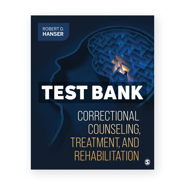 Correctional Counseling Treatment and Rehabilitation 1st edition Hanser Test Bank