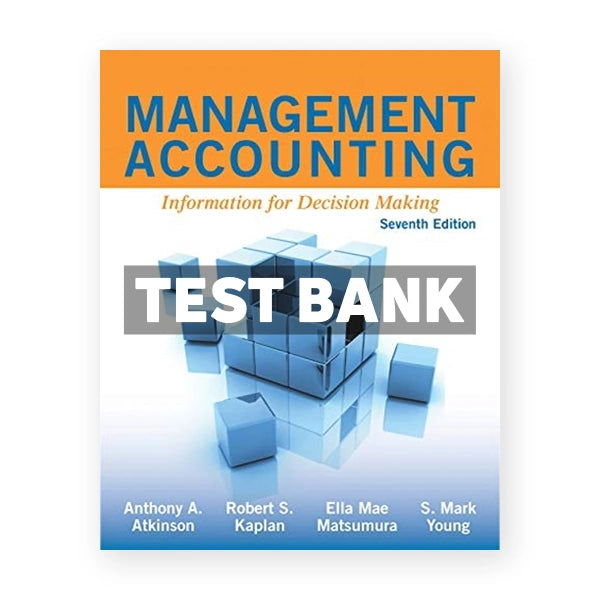Management Accounting Information for Decision Making 7th edition Atkinson Test Bank