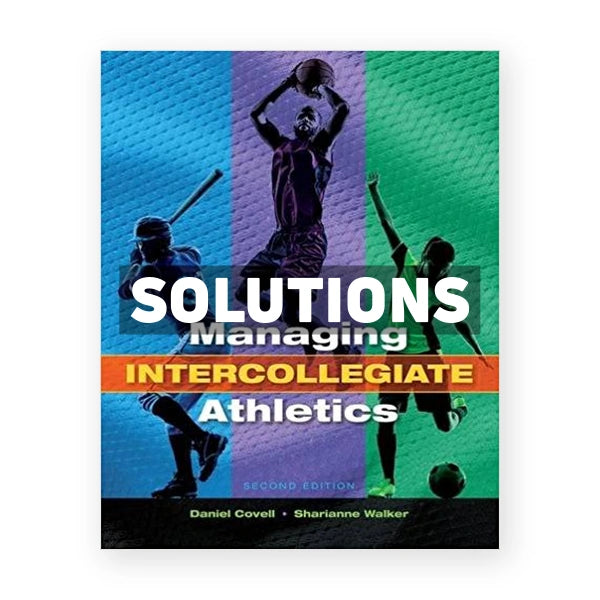 Managing Intercollegiate Athletics 2nd edition Covell Solutions Manual